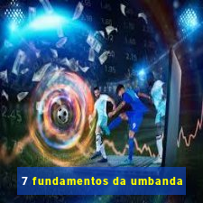 7 fundamentos da umbanda